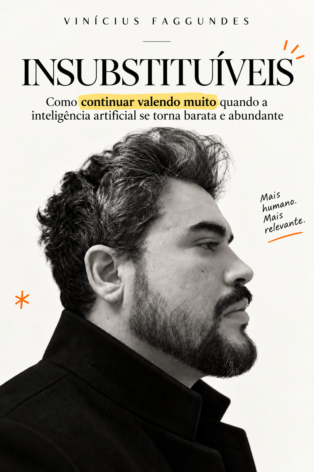 Capa de INSUBSTITUÍVEIS, de Vinícius Faggundes: retrato em preto e branco, título e subtítulo, com detalhes em laranja e amarelo.